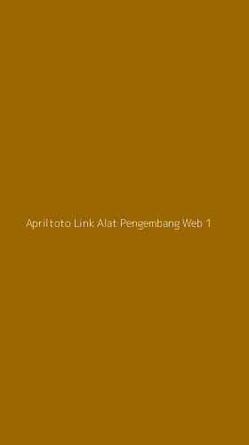 Tampilan Antarmuka Aplikasi Apriltoto Link Alat Pengembang Web - 1