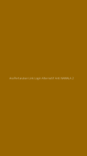 Tampilan Antarmuka Aplikasi Ara Pertaruhan Link Login Alternatif Anti Nawala - 2