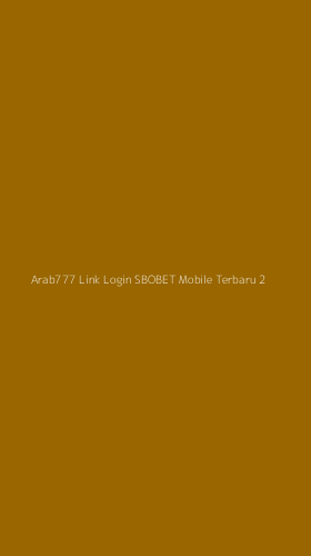 Tampilan Antarmuka Aplikasi Arab777 Link Login Sbobet Mobile Terbaru - 2