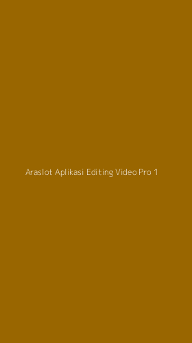 Tampilan Antarmuka Aplikasi Araslot Aplikasi Editing Video Pro - 1