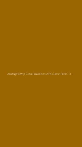 Tampilan Antarmuka Aplikasi Aratogel Wap Cara Download Apk Game Resmi - 3