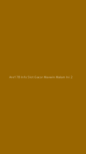 Tampilan Antarmuka Aplikasi Are178 Info Slot Gacor Maxwin Malam Ini - 2