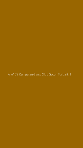 Tampilan Antarmuka Aplikasi Are178 Kumpulan Game Slot Gacor Terbaik - 1