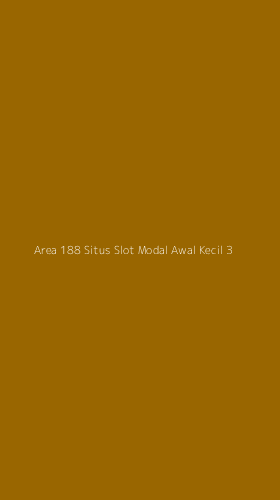 Tampilan Antarmuka Aplikasi Area 188 Situs Slot Modal Awal Kecil - 3