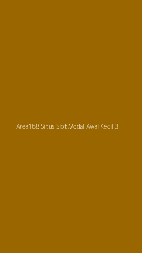Tampilan Antarmuka Aplikasi Area168 Situs Slot Modal Awal Kecil - 3