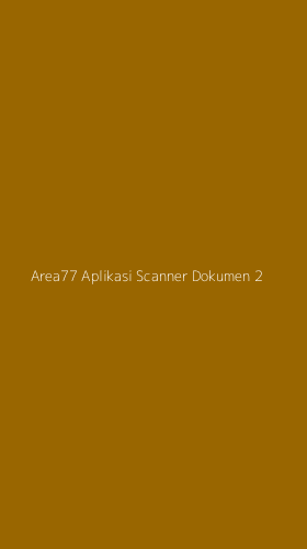 Tampilan Antarmuka Aplikasi Area77 Aplikasi Scanner Dokumen - 2