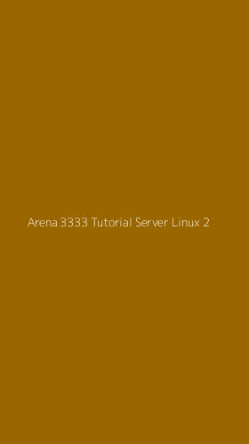 Tampilan Antarmuka Aplikasi Arena 3333 Tutorial Server Linux - 2