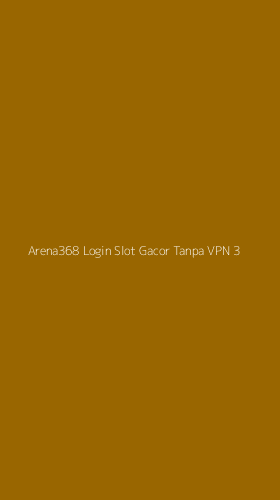 Tampilan Antarmuka Aplikasi Arena368 Login Slot Gacor Tanpa Vpn - 3
