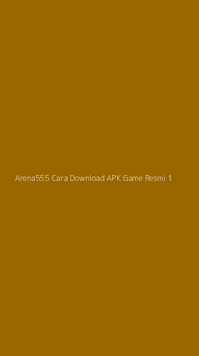 Tampilan Antarmuka Aplikasi Arena555 Cara Download Apk Game Resmi - 1