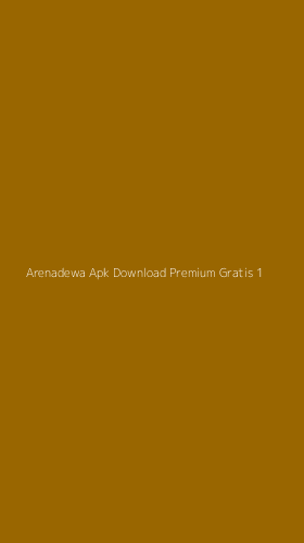 Tampilan Antarmuka Aplikasi Arenadewa Apk Download Premium Gratis - 1