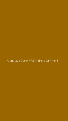 Tampilan Antarmuka Aplikasi Arenajaya Game Rpg Android Offline - 3
