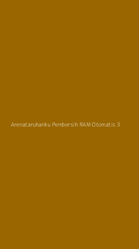Tampilan Antarmuka Aplikasi Arenataruhanku Pembersih Ram Otomatis - 3