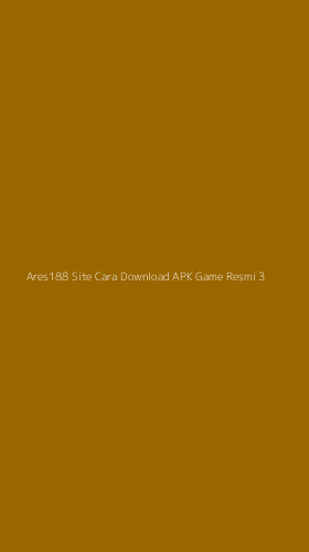 Tampilan Antarmuka Aplikasi Ares188 Site Cara Download Apk Game Resmi - 3