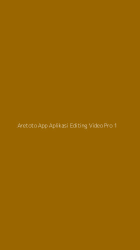 Tampilan Antarmuka Aplikasi Aretoto App Aplikasi Editing Video Pro - 1