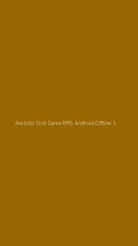 Tampilan Antarmuka Aplikasi Aretoto Slot Game Rpg Android Offline - 1