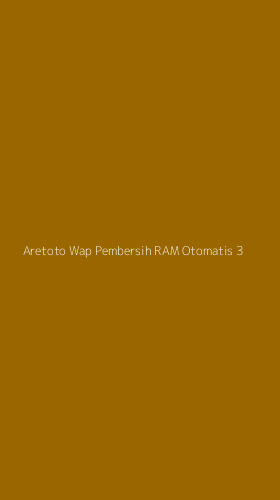 Tampilan Antarmuka Aplikasi Aretoto Wap Pembersih Ram Otomatis - 3