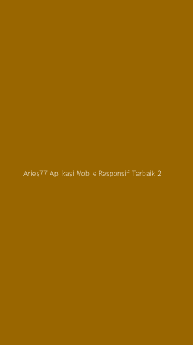Tampilan Antarmuka Aplikasi Aries77 Aplikasi Mobile Responsif Terbaik - 2