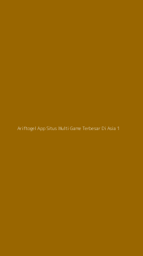 Tampilan Antarmuka Aplikasi Ariftogel App Situs Multi Game Terbesar Di Asia - 1