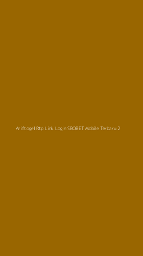 Tampilan Antarmuka Aplikasi Ariftogel Rtp Link Login Sbobet Mobile Terbaru - 2
