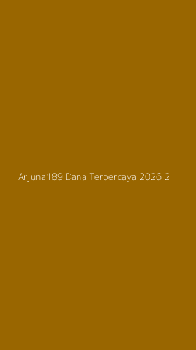 Tampilan Antarmuka Aplikasi Arjuna189 Dana Terpercaya 2026 - 2