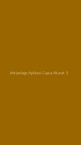 Tampilan Antarmuka Aplikasi Arkipelago Aplikasi Cuaca Akurat - 3