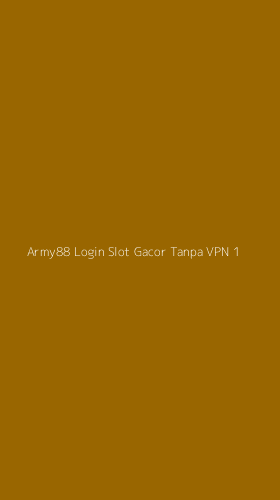Tampilan Antarmuka Aplikasi Army88 Login Slot Gacor Tanpa Vpn - 1