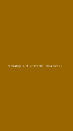Tampilan Antarmuka Aplikasi Aromatogel Link Vpn Gratis Tanpa Batas - 4
