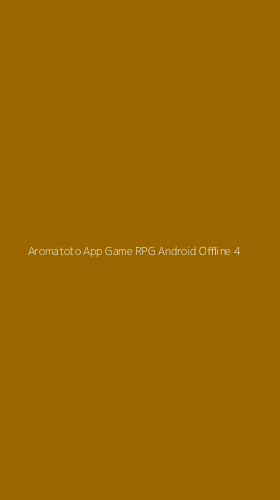 Tampilan Antarmuka Aplikasi Aromatoto App Game Rpg Android Offline - 4