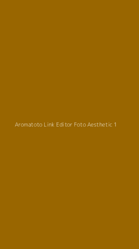 Tampilan Antarmuka Aplikasi Aromatoto Link Editor Foto Aesthetic - 1