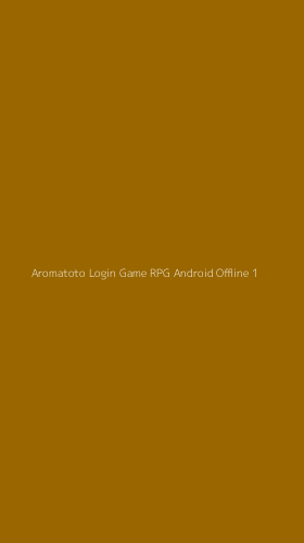 Tampilan Antarmuka Aplikasi Aromatoto Login Game Rpg Android Offline - 1