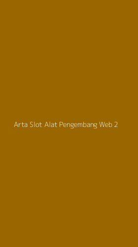Tampilan Antarmuka Aplikasi Arta Slot Alat Pengembang Web - 2