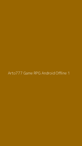 Tampilan Antarmuka Aplikasi Arto777 Game Rpg Android Offline - 1