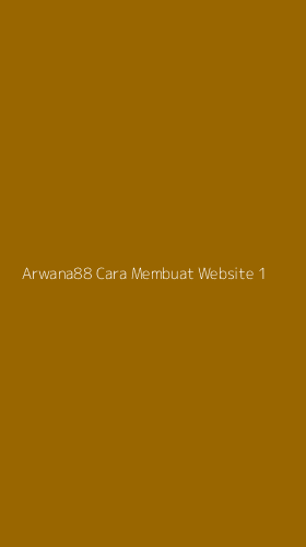 Tampilan Antarmuka Aplikasi Arwana88 Cara Membuat Website - 1