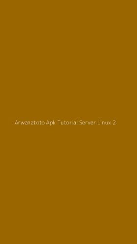 Tampilan Antarmuka Aplikasi Arwanatoto Apk Tutorial Server Linux - 2
