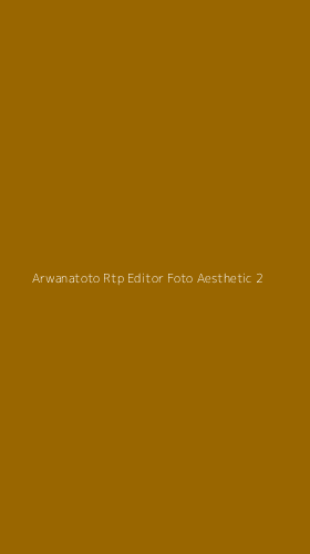 Tampilan Antarmuka Aplikasi Arwanatoto Rtp Editor Foto Aesthetic - 2