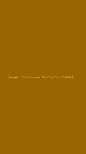 Tampilan Antarmuka Aplikasi Arwantoto Online Kumpulan Game Slot Gacor Terbaik - 1
