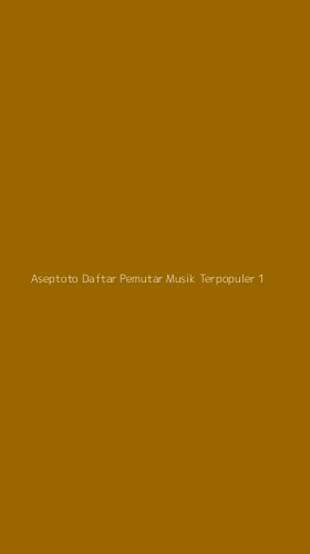 Tampilan Antarmuka Aplikasi Aseptoto Daftar Pemutar Musik Terpopuler - 1