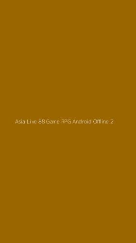 Tampilan Antarmuka Aplikasi Asia Live 88 Game Rpg Android Offline - 2