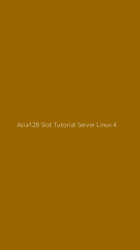 Tampilan Antarmuka Aplikasi Asia128 Slot Tutorial Server Linux - 4