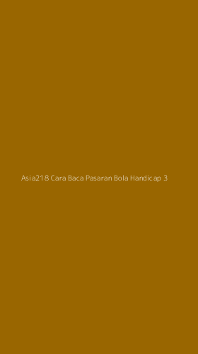 Tampilan Antarmuka Aplikasi Asia218 Cara Baca Pasaran Bola Handicap - 3