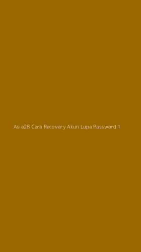 Tampilan Antarmuka Aplikasi Asia28 Cara Recovery Akun Lupa Password - 1