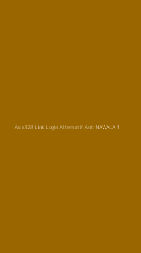 Tampilan Antarmuka Aplikasi Asia328 Link Login Alternatif Anti Nawala - 1