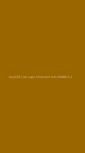 Tampilan Antarmuka Aplikasi Asia328 Link Login Alternatif Anti Nawala - 2
