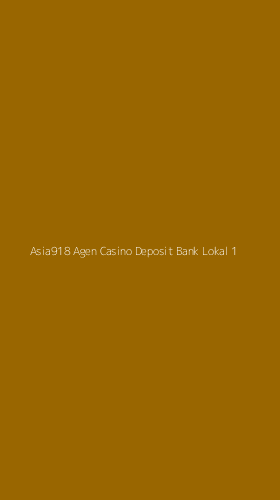 Tampilan Antarmuka Aplikasi Asia918 Agen Casino Deposit Bank Lokal - 1