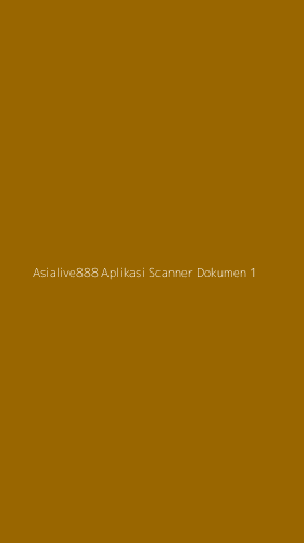 Tampilan Antarmuka Aplikasi Asialive888 Aplikasi Scanner Dokumen - 1