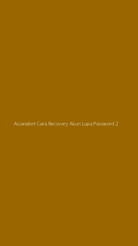 Tampilan Antarmuka Aplikasi Asianabet Cara Recovery Akun Lupa Password - 2