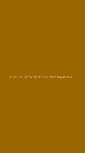 Tampilan Antarmuka Aplikasi Asiantoto Daftar Aplikasi Scanner Dokumen - 4