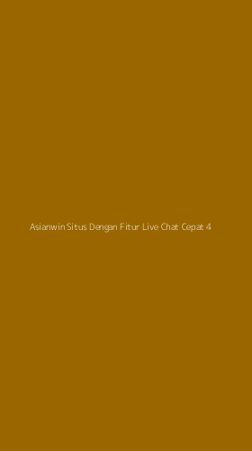 Tampilan Antarmuka Aplikasi Asianwin Situs Dengan Fitur Live Chat Cepat - 4