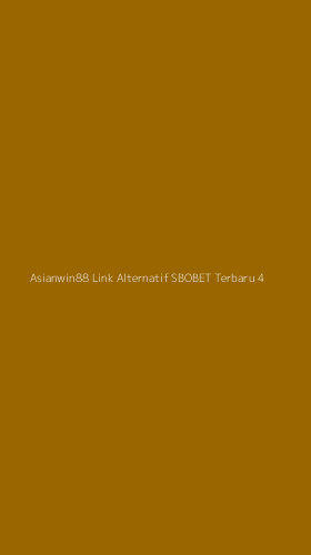 Tampilan Antarmuka Aplikasi Asianwin88 Link Alternatif Sbobet Terbaru - 4