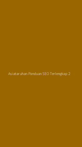 Tampilan Antarmuka Aplikasi Asiataruhan Panduan Seo Terlengkap - 2